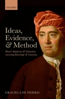 Ideas, Evidence, and Method: Hume's Skepticism and Naturalism Concerning Knowledge and Causation 0198716788 Book Cover