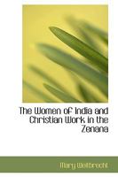 The Women of India and Christian Work in the Zenana 1017310548 Book Cover