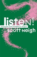 Listen!: Knowing the World and Fighting to Change It 1773637568 Book Cover
