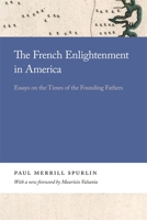 The French Enlightenment in America: Essays on the Times of the Founding Fathers 0820359319 Book Cover