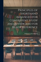 Principles of Shorthand Arranged for Convenient Study and Review and for Ready Reference 1021912107 Book Cover