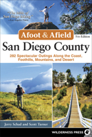 Afoot and Afield: San Diego County: 281 Spectacular Outings along the Coast, Foothills, Mountains, and Desert 0899978010 Book Cover