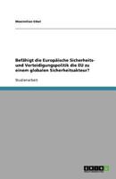 Befähigt die Europäische Sicherheits- und Verteidigungspolitik die EU zu einem globalen Sicherheitsakteur? 3640733894 Book Cover