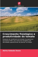 Crescimento fisiológico e produtividade do tomate (Portuguese Edition) 6202333588 Book Cover