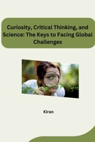 Curiosity, Critical Thinking, and Science: The Keys to Facing Global Challenges 338428433X Book Cover