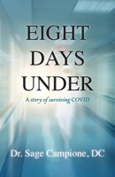 Eight Days Under: A Story of Surviving COVID 1942923600 Book Cover