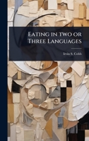 Eating in two or Three Languages 1024108163 Book Cover