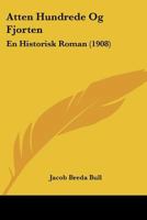 Atten Hundrede Og Fjorten: En Historisk Roman (1908) 1160306168 Book Cover
