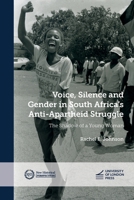 Women's Voices and Historical Silences in South Africa: Young Women and Youth Activism in the Anti-Apartheid Struggle 1915249457 Book Cover