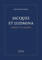 Jacques et Ludmina: Ombre et Lumières B0GS51JL67 Book Cover