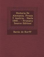 Historia De Alemania, Prusia Y Austria... Hasta 1840... 1016889518 Book Cover