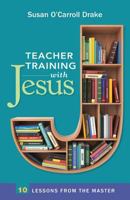 Teacher Training with Jesus: 10 Lessons from the Master 0817015507 Book Cover