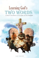 Learning God's Two Words: A Brief Catechism on the Law and the Gospel B0F1DY2KM8 Book Cover