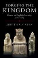 Forging the Kingdom: Power in English Society, 973-1189 0521193591 Book Cover
