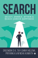 Search: Select, Enable, Attain & Reach Career Happiness 1647339464 Book Cover