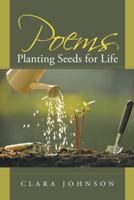 Poems: Planting Seeds for Life 1452595445 Book Cover