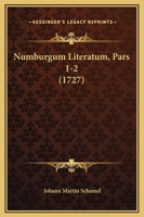 Numburgum Literatum, Pars 1-2 (1727) 1165377780 Book Cover