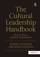 The Cultural Leadership Handbook: How to Run a Creative Organization 0566091763 Book Cover