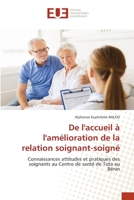 De l'accueil à l'amélioration de la relation soignant-soigné: Connaissances attitudes et pratiques des soignants au Centre de santé de Tota auBénin 6202549866 Book Cover