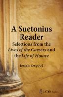 A Suetonius Reader: Selections from the Lives of the Caesars & the Life of Horace 0865167168 Book Cover
