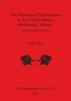 The Presence of Teotihuacan in the Cuitzeo Basin, Michoacan, Mexico 1841716324 Book Cover