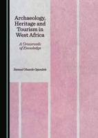 Archaeology, Heritage and Tourism in West Africa: A Crossroads of Knowledge 1036413810 Book Cover