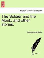 The Soldier and the Monk, and other stories. 1241206996 Book Cover