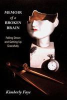 Memoir of a Broken Brain: Falling Down and Getting Up Gracefully 1449730043 Book Cover