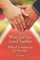What God Has Joined Together: Biblical Foundations for Marriage 0988958104 Book Cover