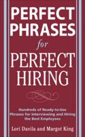 Perfect Phrases for Perfect Hiring: Hundreds of Ready-to-Use Phrases for Interviewing and Hiring the Best Employees Every Time: Hundreds of Ready-to-use ... Best Employees Every Time (Perfect Phrases) 0071481702 Book Cover