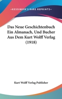 Das Neue Geschichtenbuch Ein Almanach, Und Bucher Aus Dem Kurt Wolff Verlag (1918) 1120455944 Book Cover