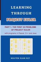 Learning Through Project Euler Part 1. the First 25 Problems of Project Euler with Programs in Pascal, C++ and Java 109190880X Book Cover