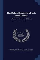 The Role of Seniority of U.S. Work Places: A Report on Some new Evidence 1377065219 Book Cover