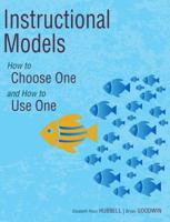 Instructional Models : How to Choose One and How to Use One 1732699445 Book Cover
