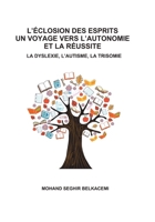 L'eclosion des esprits un voyage vers l'autonomie et la réussite: La dyslexie, l'autisme, la trisomie (French Edition) 232253546X Book Cover