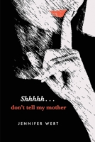 Shhhhh, Don't Tell My Mother 0648697614 Book Cover
