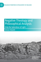 Negative Theology and Philosophical Analysis: Only the Splendour of Light (Palgrave Frontiers in Philosophy of Religion) 3030496015 Book Cover