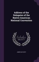 Address of the Delegates of the Native American National Convention 135948244X Book Cover