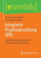 Integrierte Projektabwicklung (Ipa): Schnelleinstieg F�r Bauherren, Architekten Und Ingenieure 3658382538 Book Cover