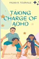 Taking Charge of ADHD: Lessons From Parenting My ADHD Son B0CHLCF73F Book Cover