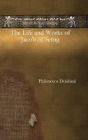 The Life and Works of Jacob of Serug 1611433371 Book Cover