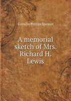 A Memorial Sketch of Mrs. Richard H. Lewis 5518888619 Book Cover