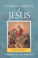 Commandments of Jesus: Teaching Them to Observe All Things That I Have Commanded You 1664248544 Book Cover