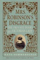 Mrs. Robinson's Disgrace: The Private Diary of a Victorian Lady 1408831244 Book Cover