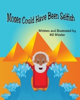 Moses Could Have Been Selfish 1087975034 Book Cover