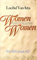 Women Encouraging Women: Who Will Disciple Me? 0880702141 Book Cover
