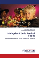 Malaysian Ethnic Festival Foods: It’s Foodways And The Young Generation Practices 3659122696 Book Cover