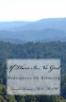 If There Is No God: Meditations On Believing 0969415540 Book Cover