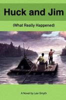 Huck and Jim: What Really Happened 154681602X Book Cover