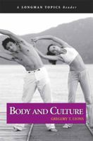 Body and Culture (A Longman Topics Reader) (Longman Topics Series) 0321317424 Book Cover